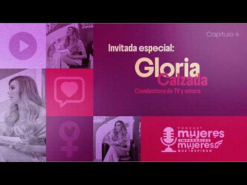 Podcast #4 | Mujeres Imparables | Las mujeres como agentes de cambio | Gloria Calzada