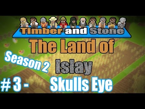 Timber and Stone - [The Land Of Islay - Season 2] - [Part 3] - Skulls Eye