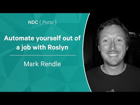 Automate yourself out of a job with Roslyn - Mark Rendle - NDC Porto 2022