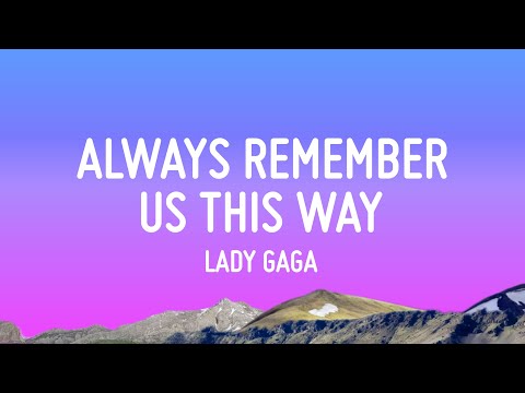 Lady Gaga - Always Remember Us This Way (Lyrics) || Ed Sheeran | Adele | A Playlist | Mixed Lyrics