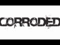 Corroded - 6 Ft. Of Anger (lyric video) 