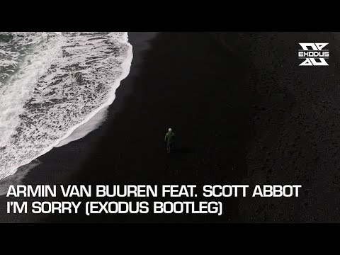 Armin van Buuren feat. Scott Abbot - I'm Sorry (Exodus Bootleg)