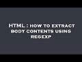 HTML How To Extract Body Contents Using Regexp