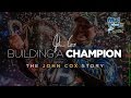 Building A Champion: John Cox