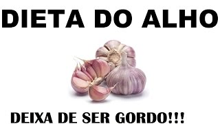 Dieta do Alho Perca 15kgs em 30 dias!