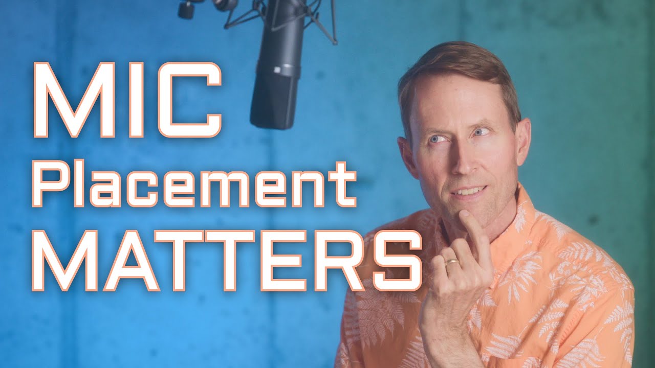 Mic Placement Matters!
