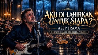 Download lagu 🎸AKU DI LAHIRKAN UNTUK SIAPA _ ASEP IRAMA || COVER CINEMATIC BLUES ORCHESTRA 🎸 mp3