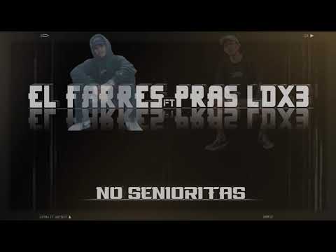 EL FARRES FT PRAS LDX3 - NO SENIORITAS