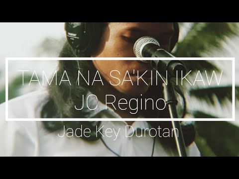 Tama na sa'kin ikaw - JC Regino| Jade key Durotan (cover)
