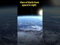 View Of Earth From Space At Night Space Earth Moon Satellite Science Shorts