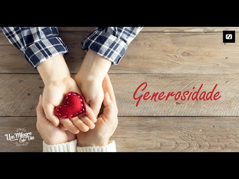 GENEROSIDADE | Um Milagre Cada Dia