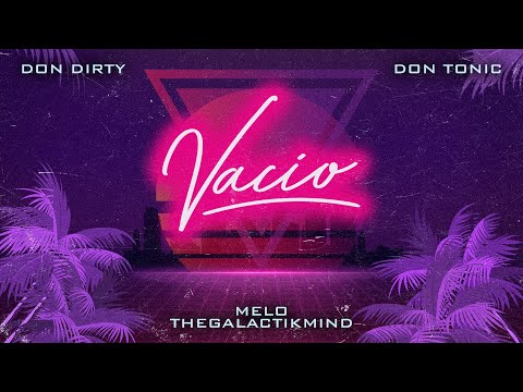 Don Dirty, MeloTheGalacktikMind - Vacio (feat. Don Tonic) [Video Oficial]