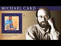 Michael Card - Know You In The Now