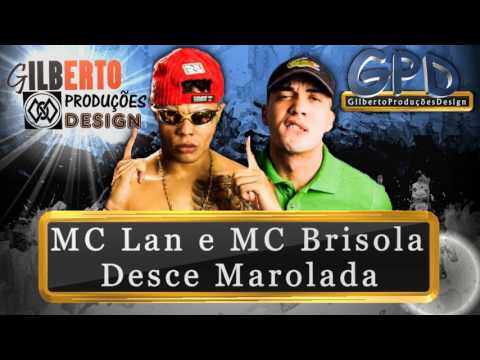 MC Lan e MC Brisola - Desce Marolada - DJ LK