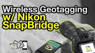 Geotagging with a Nikon and SnapBridge