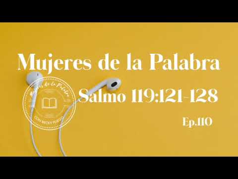 Mujeres de la Palabra Salmo 119: 121 128
