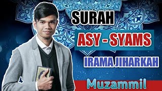 Download lagu SURAH ASY - SYAMS IRAMA JIHARKAH (AJAM) MUZAMMIL HASBALLAH | Audio   Text mp3