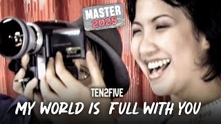 Download lagu Ten2Five - My World is Full With You MASTER 2025 mp3