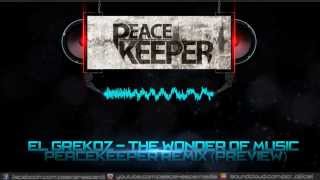 El Grekoz -  The Wonder Of Music (Peacekeeper Remix) [Preview] [HQ+HD]