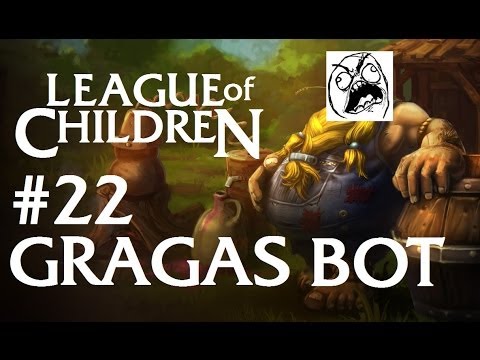 League Of Children #22 - GRAGAS BOT DELETED