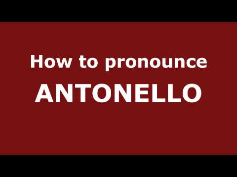 How to Pronounce ANTONELLO in Spanish - PronounceNames.com