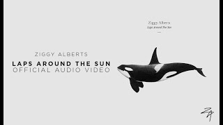 Ziggy Alberts - Laps Around The Sun (Official Audio)