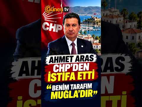 Ahmet Aras CHP'den İstifa Etti! Muğla'da Yeni Dönem #AhmetAras #CHP #Muğla #İstifa #GüneşTV