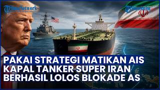 Tanker Super Iran Lolos Blokade AS Pakai Strategi Matikan AIS, Kini Berlayar ke Perairan Indonesia