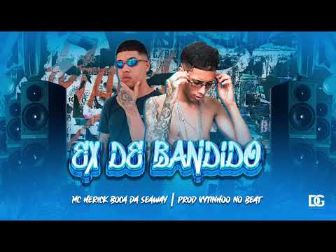 MC HERICK, BOCA DA SEAWAY, EX DE BANDIDO ( BREGA FUNK)