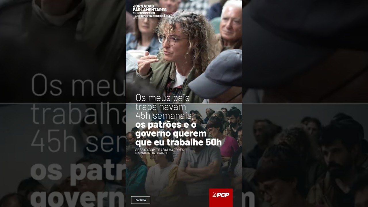 ⚠️ "Os meus pais trabalhavam 45h. O governo e os patrões querem que eu trabalhe 50h"