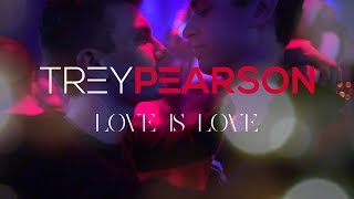 Trey Pearson - Love Is Love (Official Video)