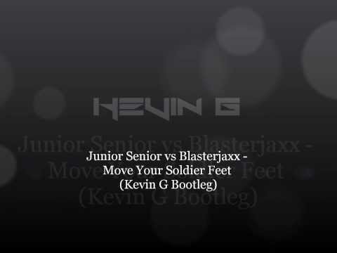Junior Senior vs Blasterjaxx   Move Your Soldier Feet (Kevin G Bootleg)