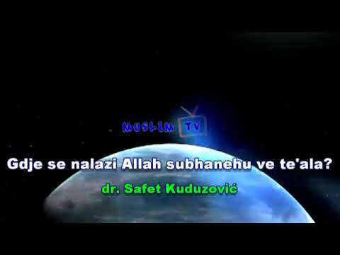 Gdje se nalazi Allah subhanehu ve te'ala -  Dr. Safet Kuduzović