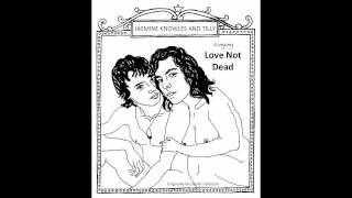 Love Not Dead by Jasmine Knowles and Tilly