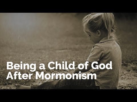 Being a Child of God After Mormonism