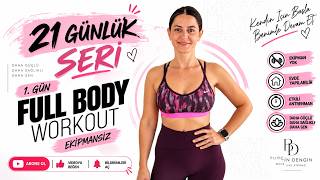 21 GÜNLÜK SERİ | 1. GÜN | TÜM VÜCUT ANTRENMANI | EKİPMANSIZ