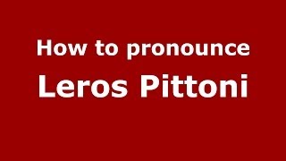How to pronounce Leros Pittoni