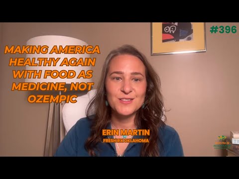 Erin Martin: Food as Medicine, Not Ozempic, for US Health