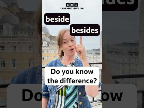 ‘beside’ or ‘besides’- what’s the difference?