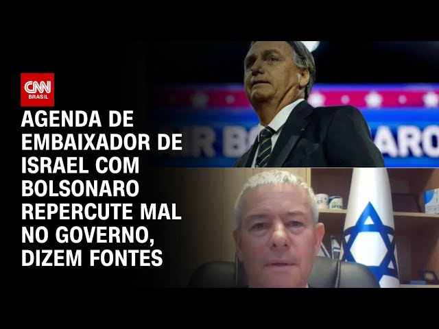 Agenda de embaixador de Israel com Bolsonaro repercute mal no governo, dizem fontes | CNN 360º