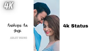 Aashiqui Aa Gayi Song 4K Full Screen Status | 4k Ultra HD Status | Arijit Singh Whatsapp Status