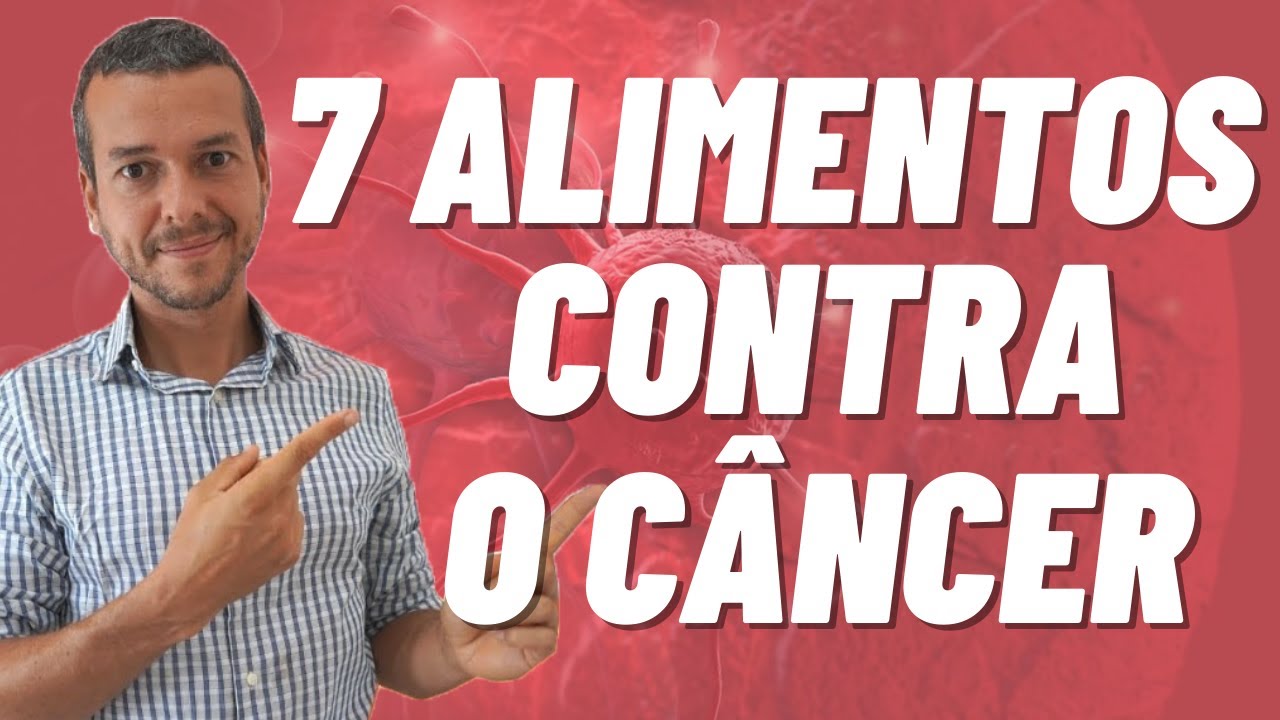 CÂNCER OS 7 ALIMENTOS QUE MAIS TE PROTEGEM CONTRA TUMORES BENIGNOS E MALIGNOS