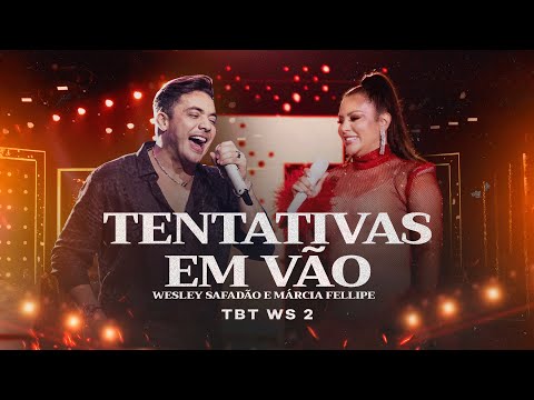 Wesley Safadão e Márcia Fellipe - Tentativas em Vão - TBT WS 2