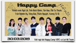 Vietsub Happy Camp 30/03/2019 (Ngô Lỗi Tĩnh B�