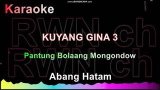 Download lagu KARAOKE ' KUYANG GINA 3  '   Abang Hatam  #karaokepantungMongondow mp3