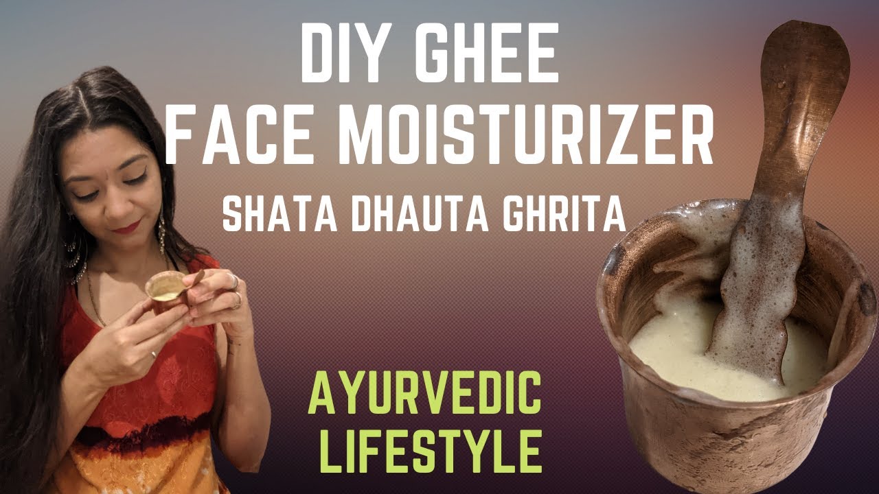 DIY Ghee Moisturizer | Ayurvedic Lifestyle || Shata Dhauta Ghrita | Moisturiser for 7 layers of Skin