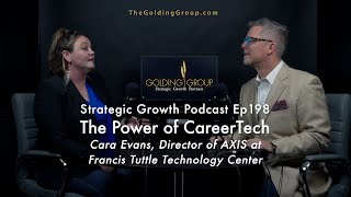 The Power of CareerTech with Cara Evans, Director of Axis at Francis Tuttle - Strategic Growth Ep198