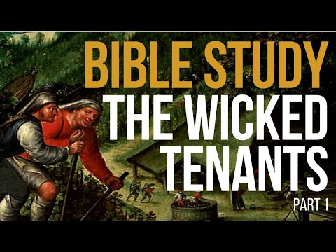 The Parable of the Wicked Tenants  (Part 1)