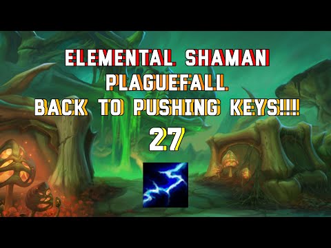 BACK TO PUSHING | ELEMENTAL SHAMAN POV | PLAGUEFALL 27!!!