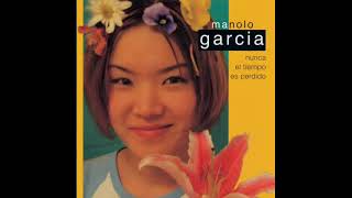 8 - Manolo Garcia - Nunca el Tiempo Es Perdido